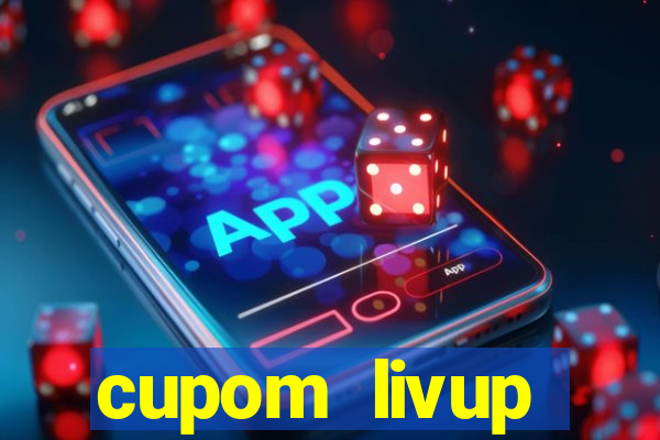 cupom livup primeira compra